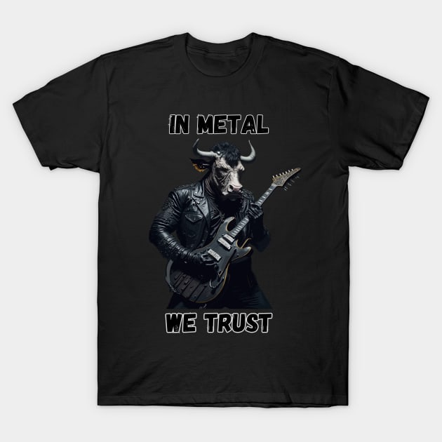 Heavy metal bull In metal we trust T-Shirt by Stoiceveryday